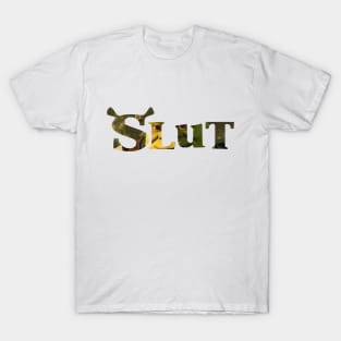 Shrek Slut with Cute Eyes T-Shirt